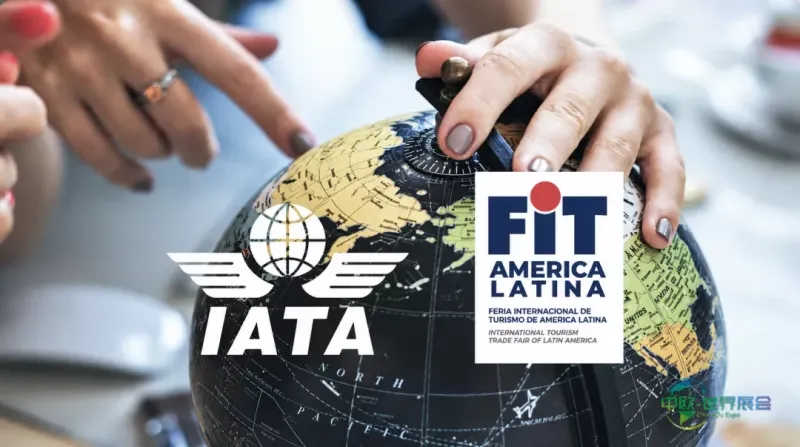 阿根廷拉美旅游展览会：IATA将亮相FIT 2026 为旅行社带来新机遇
